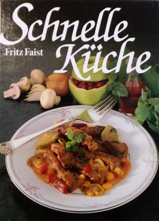 Schnelle Küche. Von Fritz Faist (1987).